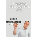 Financial Literacy for All: A Guide to Managing Money and Building Wealth - Paperback