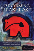 Becoming Bearheart: One Woman's Journey to Find Peace After Trauma - Paperback