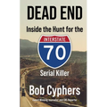 Dead End: Inside the Hunt for the 1-70 Serial Killer - Paperback