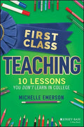 First Class Teaching: 10 Lessons You Don't Learn in College - Paperback