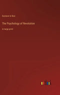 The Psychology of Revolution: in large print - Hardcover