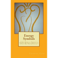 Energy Symbols: A New dawn of Energetic Symbols & Angelic Sigils For Every Day Use & Purpose - Paperback