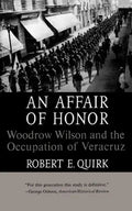 An Affair of Honor: Woodrow Wilson and the Occupation of Veracruz - Paperback