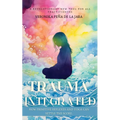 Trauma Integrated: How Primitive Reflexes and Yoga can help settle the score - Paperback