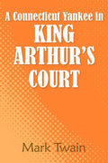 A Connecticut Yankee in King Arthur's Court - Paperback