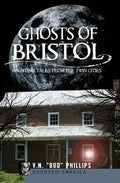 Ghosts of Bristol:: Haunting Tales from the Twin Cities - Paperback