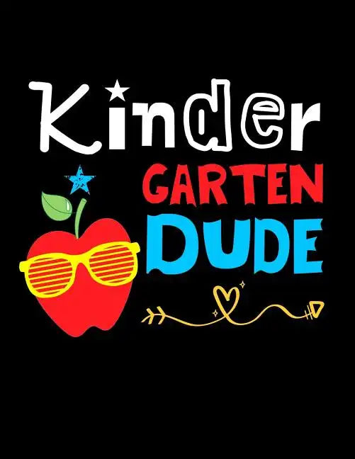 Kindergarten Dude: Funny Back To School notebook, Gift For Girls and Boys,109 College Ruled Line Paper, Cute School Notebook, School Comp - Paperback