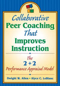 Collaborative Peer Coaching That Improves Instruction: The 2 + 2 Performance Appraisal Model - Paperback