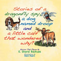 Stories of a dragonfly spy, a dog named droop and a little calf that wondered why? - Paperback