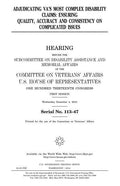 Adjudicating VA's most complex disability claims: ensuring quality, accuracy and consistency on complicated issues - Paperback