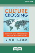 Culture Crossing: Discover the Key to Making Successful Connections in the New Global Era [Standard Large Print 16 Pt Edition] - Paperback