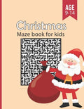 Christmas Mazes Book for Kids Ages 9-14: Funny & Amazing Christmas Maze Game Book with solutions - Maze Activity Workbook for kids girls & boys Ages 9 - Paperback