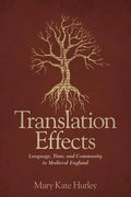 Translation Effects: Language, Time, and Community in Medieval England - Hardcover