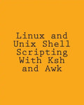 Linux and Unix Shell Scripting With Ksh and Awk: Advanced Scripts and Methods - Paperback