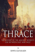 Thrace: The History of the Ancient World's Link Between East and West - Paperback