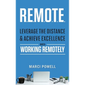 R.E.M.O.T.E.: Leverage the Distance and Achieve Excellence When Working Remotely - Paperback
