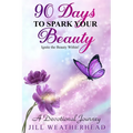 90 Days to Spark Your Beauty: Ignite the Beauty within - A Devotional Journey - Paperback