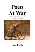 Poet/At War: A Poetic Remembrance of the War in Vietnam - Paperback