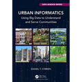 Urban Informatics: Using Big Data to Understand and Serve Communities - Paperback