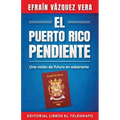 El Puerto Rico pendiente: Una visión de futuro en soberanía - Paperback