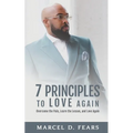 7 Principles to Love Again: Overcome the Pain, Learn the Lesson, and Love Again - Paperback