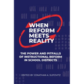 When Reform Meets Reality: The Power and Pitfalls of Instructional Reform in School Districts - Paperback