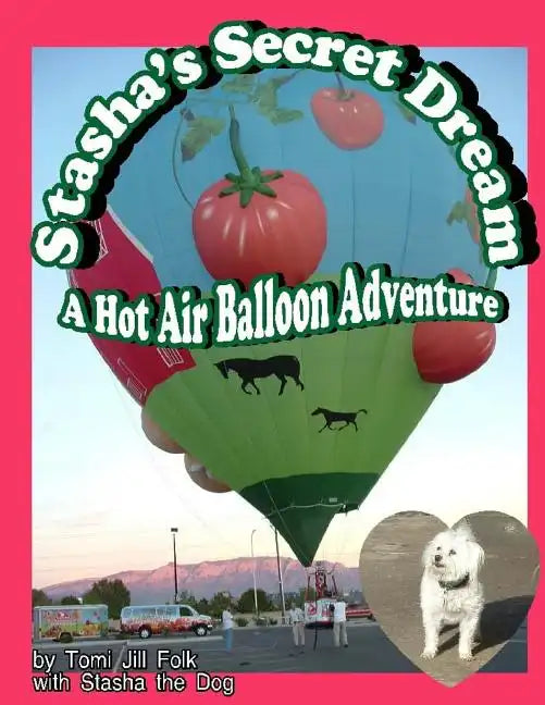 Stasha's Secret Dream, A Hot Air Balloon Adventure - Paperback