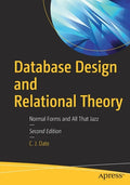 Database Design and Relational Theory: Normal Forms and All That Jazz - Paperback