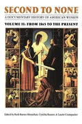 Second to None: A Documentary History of American Women. Volume 2, from 1865 to the Present - Paperback