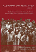 Customary Law Ascertained Volume 3. The Customary Law of the Nama, Ovaherero, Ovambanderu, and San Communities of Namibia - Paperback