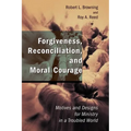 Forgiveness, Reconciliation, and Moral Courage: Motives and Designs for Ministry in a Troubled World - Paperback