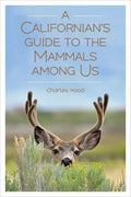 A Californian's Guide to the Mammals Among Us - Paperback