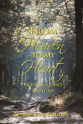 From Heaven to My Heart: God's Journey with Me - Paperback