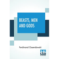 Beasts, Men And Gods: Translated By Lewis Stanton Palen - Paperback