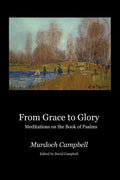 From Grace to Glory: Meditations on the Book of Psalms - Paperback