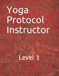 Yoga Protocol Instructor: Yoga Level 1 - Paperback