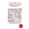 Life Drive & Death Drive Libido & Lethe A clear road through Freud's metapsychology leading to helpful fi ndings and new concepts - Paperback