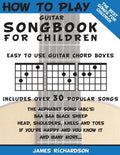 How To Play Guitar Songbook For Children: The Best Songs For Children - Paperback