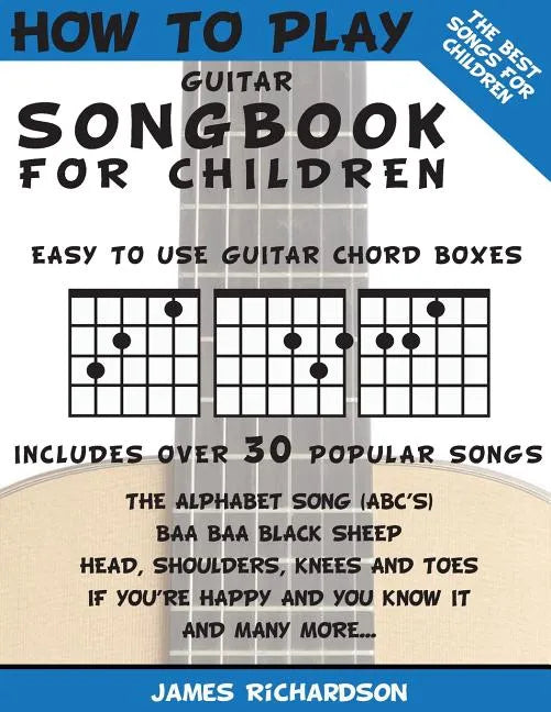 How To Play Guitar Songbook For Children: The Best Songs For Children - Paperback