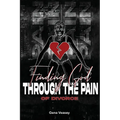 Finding God Through The Pain Of Divorce - Paperback