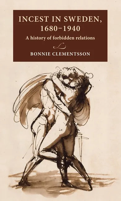 Incest in Sweden, 1680-1940: A History of Forbidden Relations - Hardcover