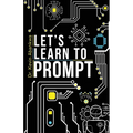 Let's Learn To Prompt - Paperback
