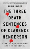 The Three Death Sentences of Clarence Henderson: A Battle for Racial Justice at the Dawn of the Civil Rights Era - Paperback
