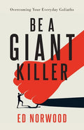Be A Giant Killer: Overcoming Your Everyday Goliaths - Paperback