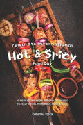Celebrate International Hot Spicy Food Day: 40 Fiery Foods from Around the World to Feed 'n' Fuel your Body, Mind Soul - Paperback