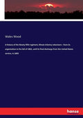 A history of the Ninety-fifth regiment, Illinois infantry volunteers: from its organization in the fall of 1862, until its final discharge from the Un - Paperback