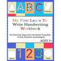 My First Learn To Write Handwriting Workbook.: Practice Pen Control, Lines, Shapes, Letters ABC And Numbers 123 Tracing Book ( With pictures For Color - Paperback