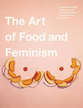 The Art of Food and Feminism - Paperback