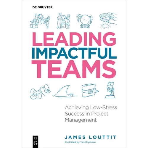 Leading Impactful Teams: Achieving Low-Stress Success in Project Management - Paperback
