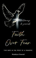 Faith Over Fear: Find Hope in the Midst of a Pandemic: Testimony and Journal edition - Paperback
